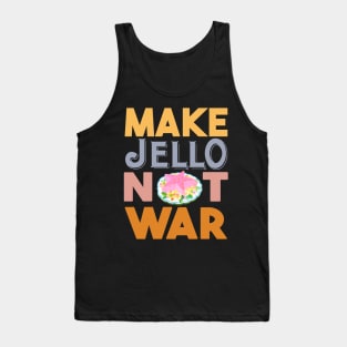 Make Jello Not War Tank Top